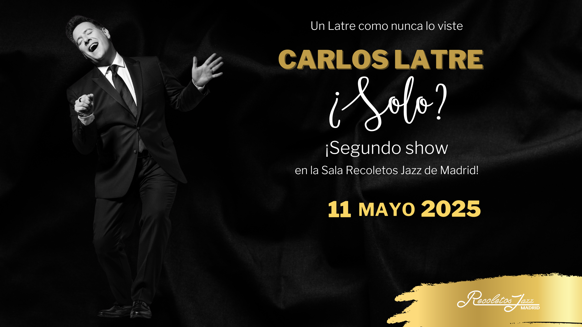 Carlos Latre en una imagen promocional en blanco y negro para su espectáculo “¿Solo?” en la Sala Recoletos Jazz de Madrid, con fecha del segundo show el 11 de mayo de 2025